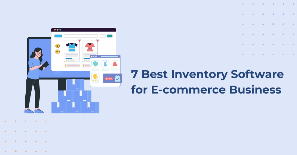 7 Best Inventory Software for E-commerce Business - Vencru What Inventory Management Tools Are Best For E-Commerce Businesses