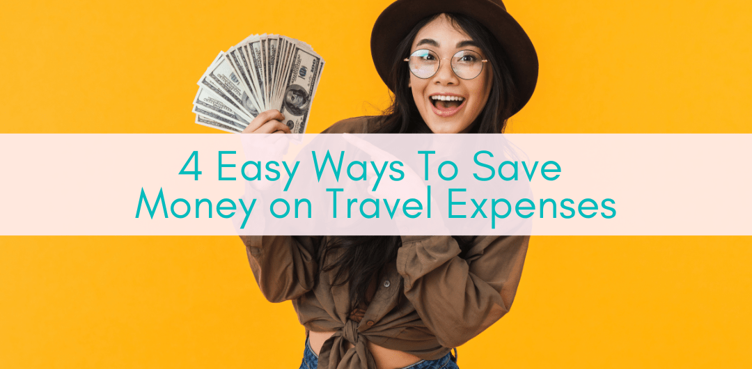 Ways To Save Money On Travel Expenses