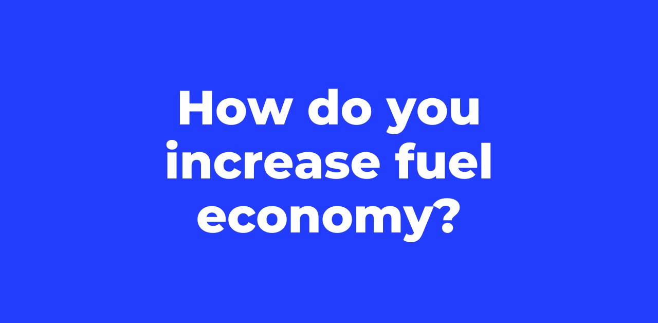 How To Improve Vehicle Fuel Efficiency Quickly