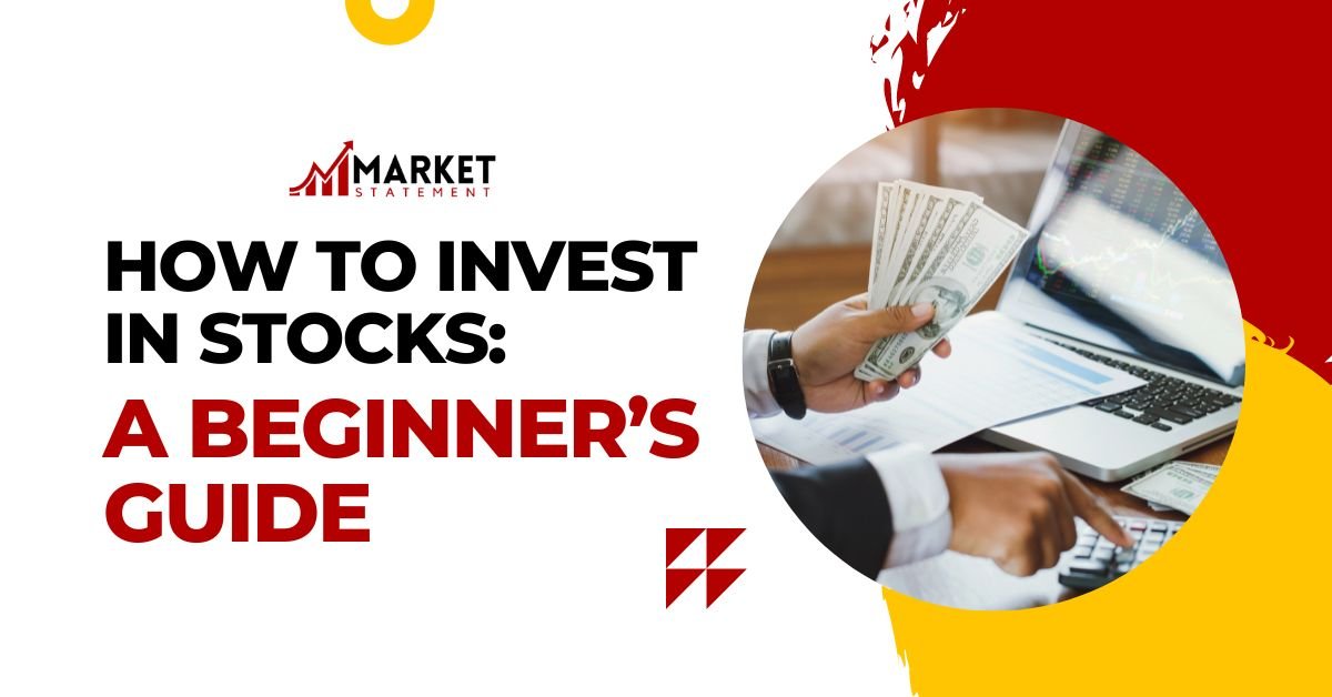 A Beginner’s Guide to Start Investing Stocks - Market Statement Investing In Stocks For Beginners Guide