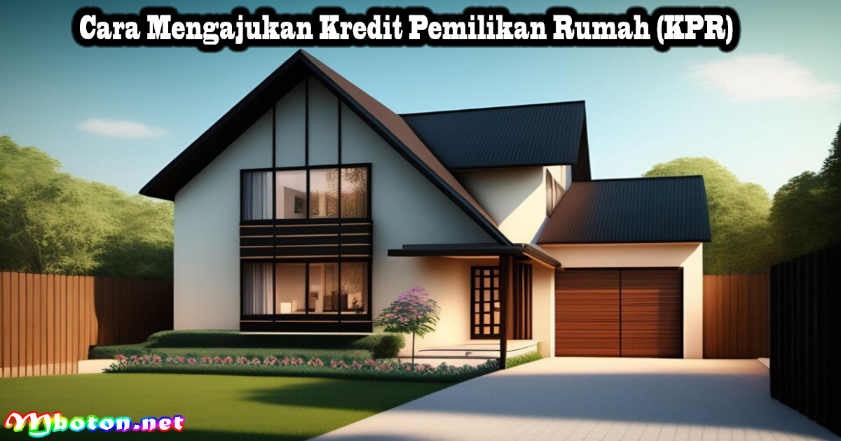 Langkah-Langkah Mengajukan Pinjaman Untuk Rumah Pertama