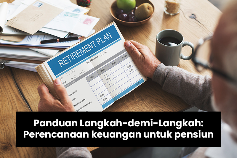 Langkah-Langkah Untuk Mempersiapkan Pensiun Dengan Baik