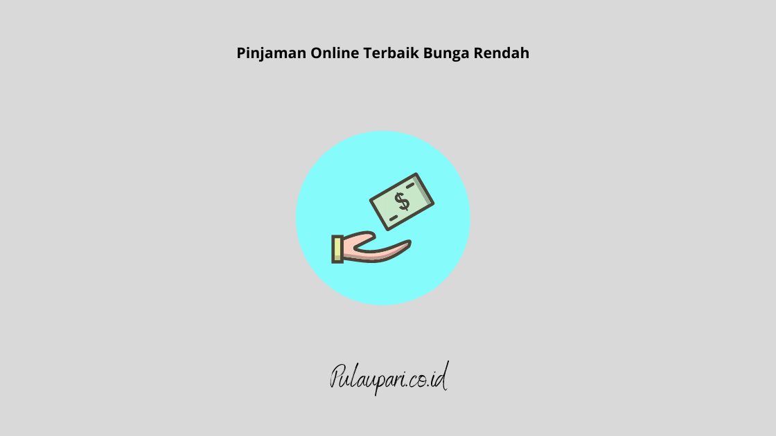 Tips Memilih Pinjaman Dengan Bunga Rendah yang Tepat