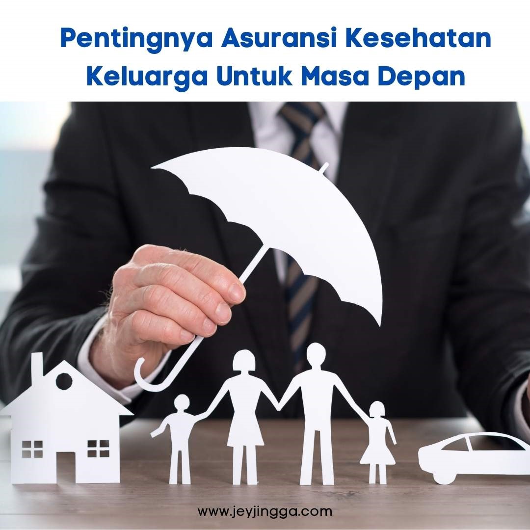 Tips Memilih Asuransi Kesehatan Terbaik Untuk Keluarga
